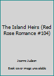 Paperback The Island Heirs (Red Rose Romance #104) Book