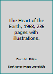 Hardcover The Heart of the Earth, 1968, 236 pages with illustrations. Book