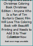 The Nightmare Before Christmas Coloring Book Christmas Edition : Anyone Who Is a Fan of Tim Burton's Classic Film Will Love This Coloring Book with Beautifil Printing and Needs to Add It to Their Coll