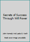 Paperback Secrets of Success Through Will Power Book