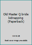 Paperback Old Master Q bride kidnapping (Paperback) Book