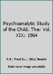 Hardcover Psychoanalytic Study of the Child, The: Vol. XIX; 1964 Book
