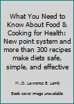 What You Need to Know About Food & Cooking for Health: New point system and more than 300 recipes make diets safe, simple, and effective