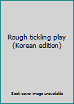 Paperback Rough tickling play (Korean edition) Book