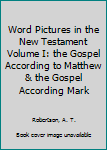 Leather Bound Word Pictures in the New Testament Volume I: the Gospel According to Matthew & the Gospel According Mark Book