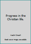 Paperback Progress in the Christian life. Book