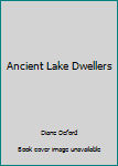 Ancient Lake Dwellers