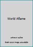 World Aflame