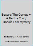 Hardcover Beware The Curves -- A Bertha Cool / Donald Lam Mystery Book