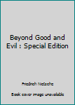 Paperback Beyond Good and Evil : Special Edition Book