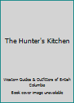 Spiral-bound The Hunter's Kitchen Book