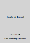 Paperback Taste of travel [Unknown] Book