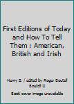 First Editions of Today and How To Tell Them : American, British and Irish