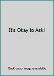 Paperback It's Okay to Ask! Book
