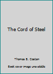 Hardcover The Cord of Steel Book