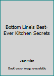 Unknown Binding Bottom Line's Best-Ever Kitchen Secrets Book