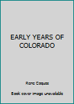Hardcover EARLY YEARS OF COLORADO Book