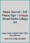 Peace Journal : 5x8 Peace Sign : Unique Mixed Media Collage Art