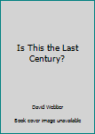 Paperback Is This the Last Century? Book