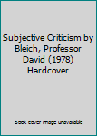 Hardcover Subjective Criticism by Bleich, Professor David (1978) Hardcover Book