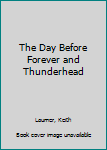 The Day Before Forever and Thunderhead