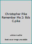Hardcover Christopher Pike Remember Me 2: Bds C.pike Book