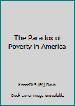 Hardcover The Paradox of Poverty in America Book