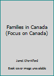 Paperback Families in Canada (Focus on Canada) Book