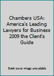 Hardcover Chambers USA: America's Leading Lawyers for Business 2009 the Client's Guide Book