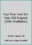 Paperback Your Five- And Six-Year-Old Prepack [With Shelftalker] Book