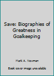 Paperback Save: Biographies of Greatness in Goalkeeping Book
