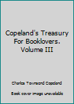 Hardcover Copeland's Treasury For Booklovers. Volume III Book