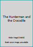 Paperback The Hunterman and the Crocodile Book