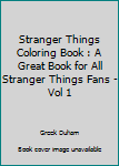 Paperback Stranger Things Coloring Book : A Great Book for All Stranger Things Fans - Vol 1 Book