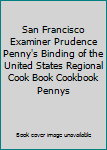 San Francisco Examiner Prudence Penny's Binding of the United States Regional Cook Book Cookbook Pennys