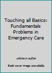 Unknown Binding Touching all Basics: Fundamentals Problems in Emergency Care Book