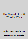 Hardcover The Wizard of Oz & Who He Was. Book