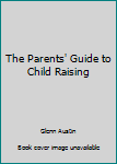 Hardcover The Parents' Guide to Child Raising Book