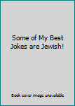 Hardcover Some of My Best Jokes are Jewish! Book