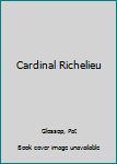 Cardinal Richelieu (World Leaders Past & Present) - Book  of the World Leaders Past & Present