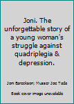 Hardcover Joni. The unforgettable story of a young woman's struggle against quadriplegia & depression. Book