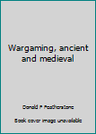 Hardcover Wargaming, ancient and medieval Book