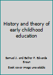 Hardcover History and theory of early childhood education Book
