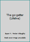 Paperback The go-getter (Lifeline) Book