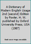 A Dictionary of Modern English Usage 2nd (second) Edition by Fowler, H. W. published by Oxford University Press, USA (1987)