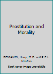 Hardcover Prostitution and Morality [Unknown] Book