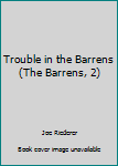 Paperback Trouble in the Barrens (The Barrens, 2) Book