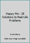 Paperback Happy Me : 28 Solutions to Real-Life Problems Book