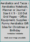 Paperback Aerobatics and Tacos : Aerobatics Notebook, Planner or Journal - Size 6 X 9 - 110 Dot Grid Pages - Office Equipment, Supplies -Funny Aerobatics Gift Idea for Christmas or Birthday Book