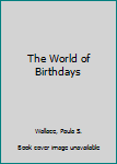 Library Binding The World of Birthdays Book
